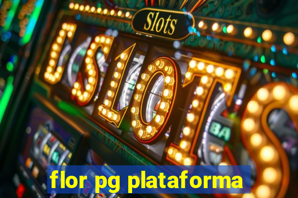 flor pg plataforma